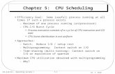 Dr. T. Doom 5.1 CEG 433/633 - Operating Systems I Chapter 5: CPU Scheduling Efficiency Goal: Some (useful) process running at all times if such a process.