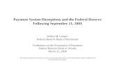 Payment System Disruptions and the Federal Reserve Following September 11, 2001 Jeffrey M. Lacker * Federal Reserve Bank of Richmond Conference on the.
