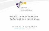 MWDBE Certification Information Workshop 425 Sixth Ave., Pittsburgh, PA 15219  / 412-391-4423.