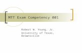 MTT Exam Competency 001 Robert W. Young, Jr. University of Texas, Brownsville.