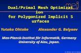 INFORMATIK Yu.Ohtake and A.G.Belyaev Dual/Primal Mesh Optimization for Polygonized Implicit Surfaces Yutaka Ohtake Alexander G. Belyaev Max-Planck-Institut.