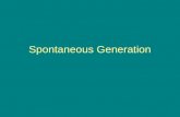 Spontaneous Generation. The idea that non-living objects can give rise to living organisms.