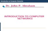 Dr. John P. Abraham Introduction to Computer Networks INTRODUCTION TO COMPUTER NETWORKS.