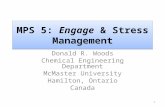 MPS 5: Engage & Stress Management Donald R. Woods Chemical Engineering Department McMaster University Hamilton, Ontario Canada 1.