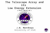 20 May 2008, Moscow The Telescope Array and its Low Energy Extension (TA/TALE) J.N. Matthews University of Utah.