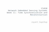 CS450 Network Embedded Sensing Systems Week 11: Time Synchronization and Reconstruction Jayant Gupchup.