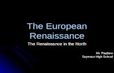 The European Renaissance The Renaissance in the North Mr. Pagliaro Seymour High School.