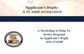 Applicant’s Reply: Applicant’s Reply: A TC1600 WORKSHOP A Workshop to Help Us Better Respond to Applicant’s Reply after FAOM A Workshop to Help Us Better.