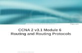 1 © 2004, Cisco Systems, Inc. All rights reserved. CCNA 2 v3.1 Module 6 Routing and Routing Protocols.