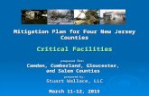 Mitigation Plan for Four New Jersey Counties Critical Facilities prepared for: Camden, Cumberland, Gloucester, and Salem Counties prepared by: Stuart Wallace,