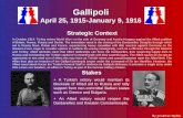 Gallipoli April 25, 1915-January 9, 1916 Strategic Context In October 1914, Turkey enters World War I on the side of Germany and Austria-Hungary against.