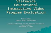 Outcomes of a Statewide Educational Interactive Video Program Evaluation Mark Hawkes Dakota State University Annual Conference of the America Evaluation.