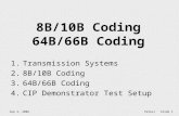 PeterJ Slide 1 Sep 4, 2008 8B/10B Coding 64B/66B Coding 1.Transmission Systems 2.8B/10B Coding 3.64B/66B Coding 4.CIP Demonstrator Test Setup.