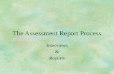 The Assessment Report Process Interviews & Reports.