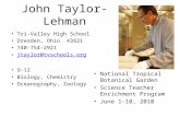 John Taylor-Lehman Tri-Valley High School Dresden, Ohio 43821 740-754-2921 jtaylor@tvschools.org 9-12 Biology, Chemistry Oceanography, Zoology National.