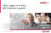 Accelerating Your Success™ JDE: Apps in a Box UK Partner Launch John Griffin Sally Cox 1.