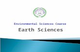 Environmental Sciences Course Earth Sciences.  The Geochemical Model  Solar Radiation  Natural Hazards  Earthquakes  Volcanic hazards  Floods