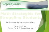 Addressing Achievement Gaps Presented by: Susie Funk & Anna Farmer.