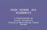 HIGH SCHOOL 411 ACADEMICS A Presentation by Parent University Charlotte-Mecklenburg School System.