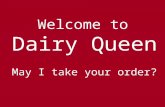 Welcome to Dairy Queen May I take your order?. You are in Dairy Queen and must choose a treat. Write about how you went about in selecting your treat.