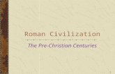 1 Roman Civilization The Pre-Christian Centuries.