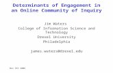 Nov 9th 2006 Determinants of Engagement in an Online Community of Inquiry Jim Waters College of Information Science and Technology Drexel University Philadelphia.