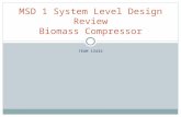 TEAM 13432 MSD 1 System Level Design Review Biomass Compressor.