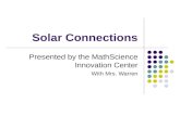 Solar Connections Presented by the MathScience Innovation Center With Mrs. Warren.
