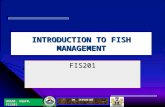 UNAAB, AQ&FM, FIS201 DR. IKENWEIWE INTRODUCTION TO FISH MANAGEMENT FIS201.