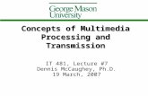 Concepts of Multimedia Processing and Transmission IT 481, Lecture #7 Dennis McCaughey, Ph.D. 19 March, 2007.