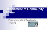 1 Department of Community Affairs Purchasing Card Cardholder Training.