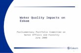 Water Quality Impacts on Eskom Parliamentary Portfolio Committee on Water Affairs and Forestry June 2008 1.