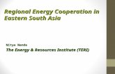 Regional Energy Cooperation in Eastern South Asia Regional Energy Cooperation in Eastern South Asia Nitya Nanda The Energy & Resources Institute (TERI)