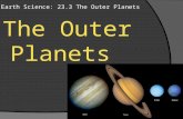 Earth Science: 23.3 The Outer Planets The Outer Planets.