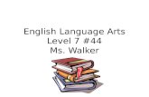 English Language Arts Level 7 #44 Ms. Walker. Today’s Objectives Introduction – The Essay How to Write an Essay The Writing Process.