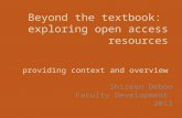 Beyond the textbook: exploring open access resources providing context and overview Shireen Deboo Faculty Development 2013.