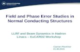 Field and Phase Error Studies in Normal Conducting Structures LLRF and Beam Dynamics in Hadron Linacs – EuCARD2 Workshop Ciprian Plostinar 01.06.2015.