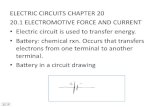 ELECTRIC CIRCUITS CHAPTER 20 20.1 ELECTROMOTIVE FORCE AND CURRENT Electric circuit is used to transfer energy. Battery: chemical rxn. Occurs that transfers.