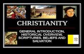 CHRISTIANITY GENERAL INTRODUCTION, HISTORICAL OVERVIEW, SCRIPTURES, BELIEFS AND SALVATION.