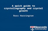 A quick guide to crystallography and crystal growth Ross Harrington.
