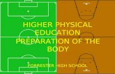 PREPARATION OF THE BODY HIGHER PHYSICAL EDUCATION FORRESTER HIGH SCHOOL.