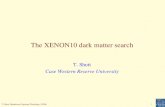 T. Shutt, Henderson Capstone Workshop, 5/5/061 The XENON10 dark matter search T. Shutt Case Western Reserve University.