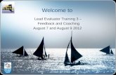 Welcome to Lead Evaluator Training 3 – Feedback and Coaching August 7 and August 9 2012.