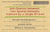 Join-Queries between two Spatial Datasets Indexed by a Single R*-tree Join-Queries between two Spatial Datasets Indexed by a Single R*-tree Michael Vassilakopoulos.