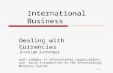 International Business Dealing with Currencies (Foreign Exchange) with summary of international organizations and basic introduction to the International.