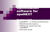 Optimization software for apeNEXT Max Lukyanov, 12.07.05  apeNEXT : a VLIW architecture  Optimization basics  Software optimizer for apeNEXT  Current.