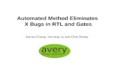 Automated Method Eliminates X Bugs in RTL and Gates Kai-hui Chang, Yen-ting Liu and Chris Browy.