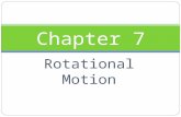 Rotational Motion Chapter 7. Measuring Rotational Motion When an object spins it is said to undergo rotational motion. The axis of rotation is the line.