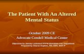 The Patient With An Altered Mental Status October 2009 CE Advocate Condell Medical Center Objectives by Jeremy Lockwood FFPM Mundelein Fire Department.