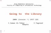 King AbdulAziz University Faculty Of Computing & Information Technology 1 Going to the Library Semester1 2009 (Semester 1 ) CPIT 221 I.Samar Al-Taher I.Tagreed.